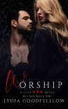 Читать книгу Worship (XXX Milton Book 1): Club XXX Book 7, автор Lydia Goodfellow Worship (XXX Milton Book 1): Club XXX Book 7 - Lydia Goodfellow