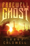 Читать книгу FAREWELL GHOST, автор Larry Caldwell FAREWELL GHOST - Larry Caldwell