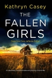 The Fallen Girls: An absolutely unputdownable and gripping crime thriller (Detective Clara Jefferies - Kathryn Casey