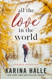 Читать книгу All the Love in the World: A Holiday Anthology, автор Halle, Karina All the Love in the World: A Holiday Anthology - Halle, Karina
