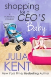 Shopping for a CEO's Baby (Shopping for a Billionaire Series Book 16) - Julia Kent