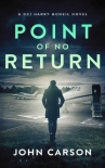 Читать книгу Point of no Return: A Scottish Crime Thriller (A DCI Harry McNeil Crime Thriller Book 7), автор John Carson Point of no Return: A Scottish Crime Thriller (A DCI Harry McNeil Crime Thriller Book 7) - John Carson