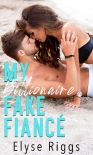 My Billionaire Fake Fiance: A Romantic Comedy (Beaky Tiki Series Book 1) - Elyse Riggs