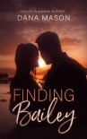 Читать книгу Finding Bailey: A Lake Tahoe Romantic Suspense Novel, автор Dana Mason Finding Bailey: A Lake Tahoe Romantic Suspense Novel - Dana Mason