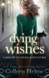 Читать книгу Dying Wishes: A Paranormal Women's Fiction Novel (Shelby Nichols Adventure Book 14), автор Colleen Helme Dying Wishes: A Paranormal Women's Fiction Novel (Shelby Nichols Adventure Book 14) - Colleen Helme