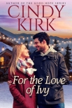 Читать книгу For the Love of Ivy: An uplifting feel good holiday romance, автор Cindy Kirk For the Love of Ivy: An uplifting feel good holiday romance - Cindy Kirk