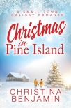 Читать книгу Christmas in Pine Island: A small town holiday romance, автор Christina Benjamin Christmas in Pine Island: A small town holiday romance - Christina Benjamin