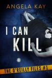 Читать книгу I Can Kill: An FBI Thriller (The O'Reilly Files Book 1), автор Angela Kay I Can Kill: An FBI Thriller (The O'Reilly Files Book 1) - Angela Kay