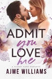 Читать книгу Admit You Love Me: A Secret Baby Romance (Irresistible Billionaires Book 2), автор Ajme Williams Admit You Love Me: A Secret Baby Romance (Irresistible Billionaires Book 2) - Ajme Williams