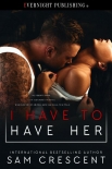 I Have to Have Her - Sam Crescent