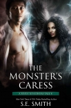 Читать книгу The Monster's Caress: A Seven Kingdoms Tale 8 (The Seven Kingdoms), автор S.E. Smith The Monster's Caress: A Seven Kingdoms Tale 8 (The Seven Kingdoms) - S.E. Smith