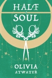 Читать книгу Half a Soul, автор Olivia Atwater Half a Soul - Olivia Atwater
