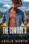 The Cowboy’s Baby Agreement: Wells Brothers Book Two - North, Leslie