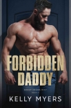 Читать книгу Forbidden Daddy (Daddy Knows Best Book 3), автор Kelly Myers Forbidden Daddy (Daddy Knows Best Book 3) - Kelly Myers