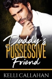 Daddy's Possessive Friend (Once Upon a Daddy Book 12) - Kelli Callahan