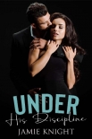 Under His Discipline (Love Under Lockdown Book 18) - Jamie Knight