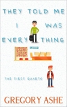 Читать книгу They Told Me I Was Everything (The First Quarto Book 1), автор Gregory Ashe They Told Me I Was Everything (The First Quarto Book 1) - Gregory Ashe