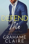 Defend Me: A Brother's Best Friend Romance Novel (Free Book 3) - Grahame Claire