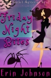 Friday Night Bites: A Cozy Witch Mystery (Magic Market Mysteries Book 2) - Erin Johnson