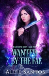 Читать книгу Wanted by the Fae: A Fated Mates Romantic Fantasy: Magic Bound Book 2 (Magic Bound Series), автор Allie Santos Wanted by the Fae: A Fated Mates Romantic Fantasy: Magic Bound Book 2 (Magic Bound Series) - Allie Santos