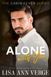 Alone With You (Cabin Fever Series Book 1) - Lisa Verge