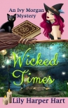 Wicked Times (An Ivy Morgan Mystery Book 3) - Lily Hart