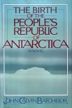 Читать книгу The Birth of People's Republic of Antartica, автор John Batchelor The Birth of People's Republic of Antartica - John Batchelor