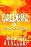 Caldera Book 4: Countdown To Oblivion - Stallcup, Heath