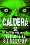 Caldera Book 2: Out Of The Fire - Stallcup, Heath