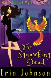 The Squawking Dead: A Cozy Witch Mystery (Magic Market Mysteries Book 7) - Erin Johnson