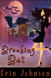 Breaking Bat: A Cozy Witch Mystery (Magic Market Mysteries Book 6) - Erin Johnson