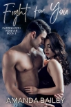Читать книгу Fight for You (Flirting with Forever Book 2), автор Amanda Bailey Fight for You (Flirting with Forever Book 2) - Amanda Bailey