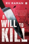 Читать книгу A Will to Kill, автор R Raman A Will to Kill - R Raman