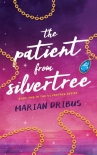 Читать книгу The Patient from Silvertree: Book One in the Silvertree Series, автор Marian Dribus The Patient from Silvertree: Book One in the Silvertree Series - Marian Dribus