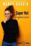 Super Hot Supervisor: A Steamy Workplace Romantic Comedy (Tender Tarts Book 1) - Mandy Harbin