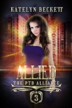 Читать книгу Allied: A Superhero Reverse Harem Romance (The PTB Alliance Book 3), автор Katelyn Beckett Allied: A Superhero Reverse Harem Romance (The PTB Alliance Book 3) - Katelyn Beckett
