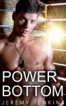 Читать книгу Power Bottom, автор Jeremy Jenkins Power Bottom - Jeremy Jenkins