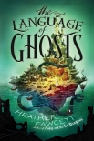 Читать книгу The Language of Ghosts, автор Heather Fawcett The Language of Ghosts - Heather Fawcett