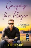 Gauging the Player: A One-Night-Stand Sports Romance (The Playmakers Series Hockey Romance Book 3) - G.K. Brady
