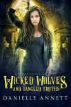 Читать книгу Wicked Wolves and Tangled Truths: An Urban Fantasy Romance (Blood and Magic : Hellbound Book 1), автор Danielle Annett Wicked Wolves and Tangled Truths: An Urban Fantasy Romance (Blood and Magic : Hellbound Book 1) - Danielle Annett