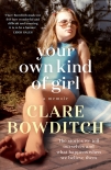 Читать книгу Your Own Kind of Girl, автор Clare Bowditch Your Own Kind of Girl - Clare Bowditch