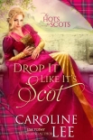 Drop It Like It's Scot (The Hots for Scots Book 5) - Caroline Lee