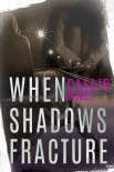 Читать книгу When Shadows Fracture (Cherry Creek Book 2), автор Callie Rae When Shadows Fracture (Cherry Creek Book 2) - Callie Rae