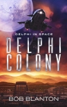 Delphi Colony (Delphi in Space Book 8) - Bob Blanton