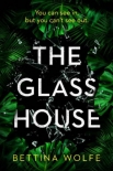 Читать книгу The Glass House, автор Bettina Wolfe The Glass House - Bettina Wolfe