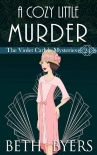 Читать книгу A Cozy Little Murder: A Violet Carlyle Cozy Historical Mystery (The Violet Carlyle Mysteries Book 24, автор Beth Byers A Cozy Little Murder: A Violet Carlyle Cozy Historical Mystery (The Violet Carlyle Mysteries Book 24 - Beth Byers