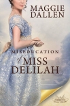 The Miseducation of Miss Delilah: A Sweet Regency Romance (School of Charm Book 3) - Maggie Dallen