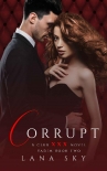 Corrupt (XXX Vadim Book 2): Club XXX Book 5 - Lana Sky