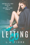 Читать книгу Letting Go, автор L.A. Fiore Letting Go - L.A. Fiore