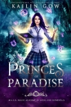 Princes of Paradise: An Academy RH Bully Romance (M.A.G.E. (Magical Academy of Gods and Elementals)  - Kailin Gow